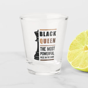 Black Queen The Most Powerful Piece In The Game 2 Shot Glass
