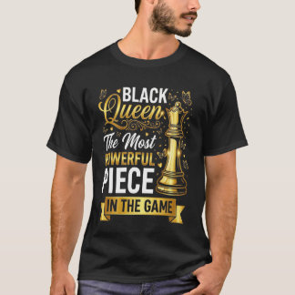 Black Queen The Most Powerful Piece in The Game T-Shirt