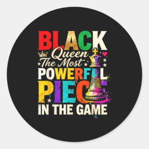 Black Queen The Most Powerful Piece In Thegame Pri Classic Round Sticker
