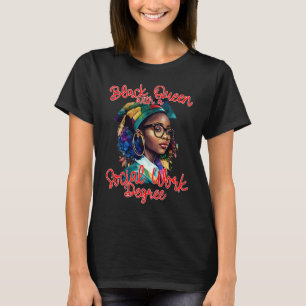 Black Queen With A Masters Degree MSW Social Work  T-Shirt