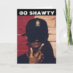 BLACK RAP RAPPER GO SHAWTY BIRTHDAY CARD