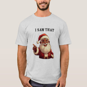 Black Santa Claus 'I Saw That' Funny Holiday T-Shirt
