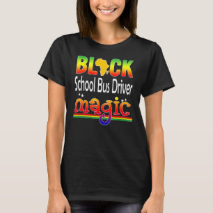 Black School Bus Driver Magic Teacher Black Histo T-Shirt