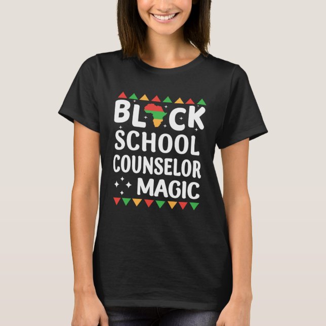 Black School Counselor Magic Black history Month T T-Shirt (Front)