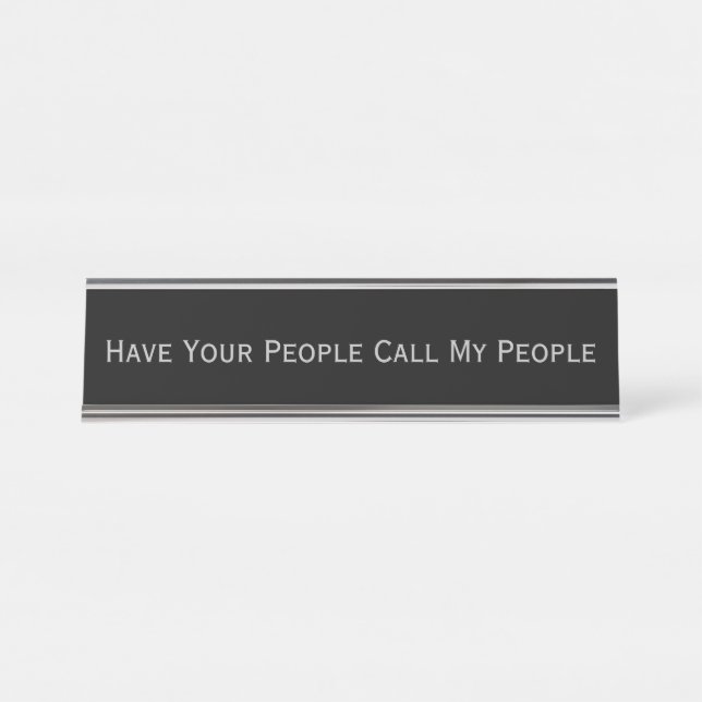 Black Silver Have your people call my people pun Desk Name Plate (Front)