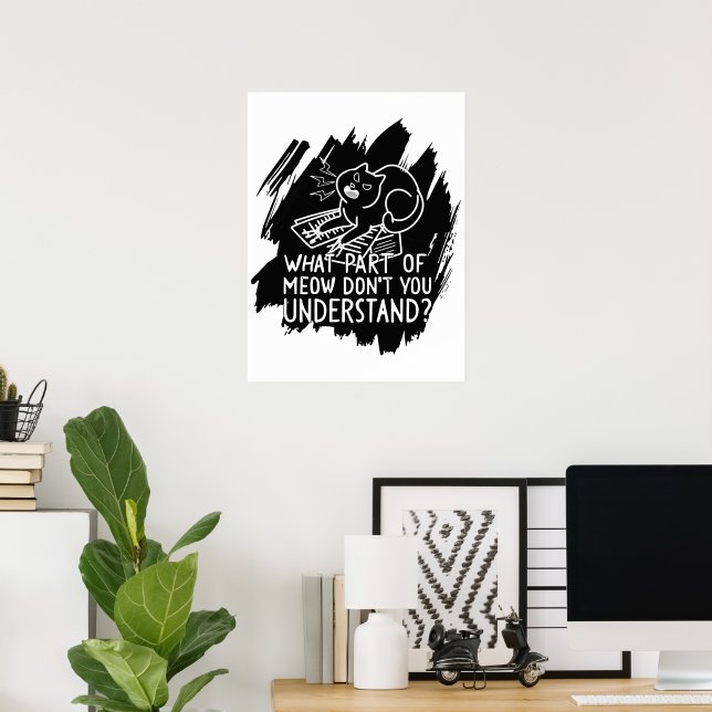 Black Splash Funny Cat Quote Poster (Home Office)