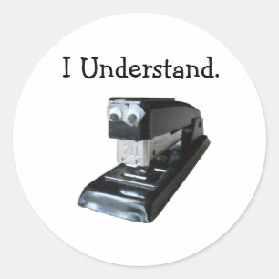 Black Stapler with Googly Eyes, I Understand Classic Round Sticker