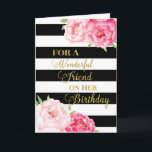 Black Stripes Pink Flowers Friend Birthday Card<br><div class="desc">Birthday card for friend with pink watercolor flowers,  black stripes,  gold text and thoughtful verse.</div>