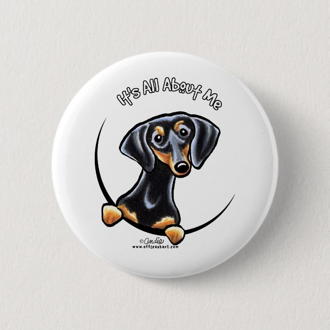 Black Tan Dachshund Its All About Me 2 Inch Round Button (Front)