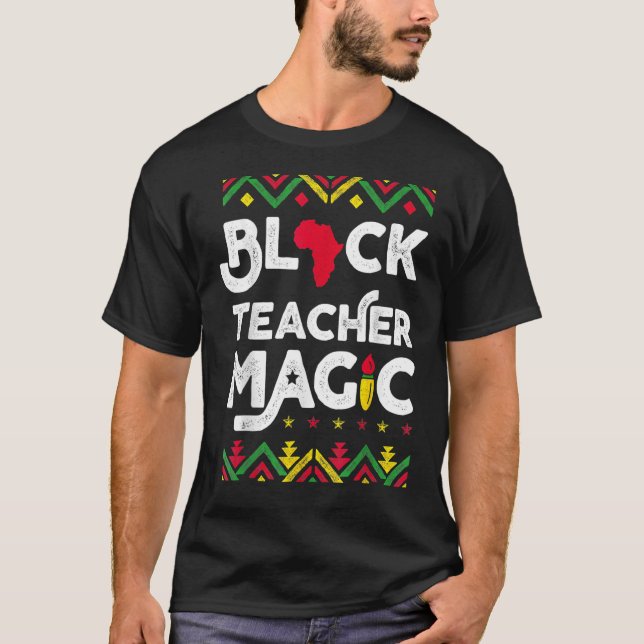Black Teacher Magic African American Black History T-Shirt (Front)