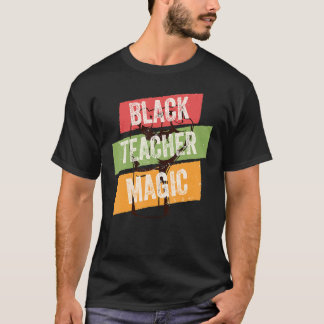 Black Teacher Magic African History Month Great Fo T-Shirt