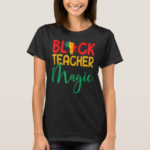 Black Teacher Magic Afro American Black Melanin Te T-Shirt