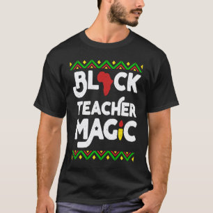 Black Teacher Magic Black History African American T-Shirt