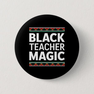 Black Teacher Magic Black History Month African Am 2 Inch Round Button