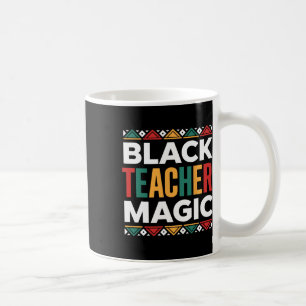 Black Teacher Magic Black History Month African Am Coffee Mug