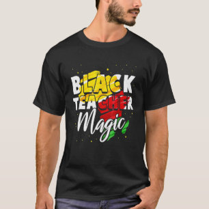 Black Teacher Magic Black History Month African Am T-Shirt