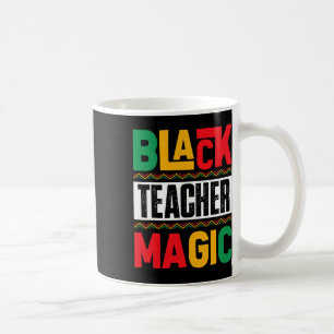 Black Teacher Magic Black History Month Teacher Ju Coffee Mug