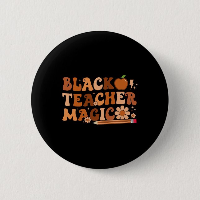 Black Teacher Magic Educators Black History Month  2 Inch Round Button (Front)