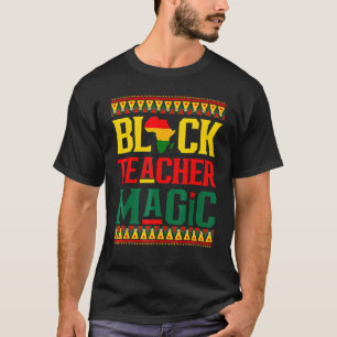 Black Teacher Magic Funny Melanin Pride Black Hist T-Shirt