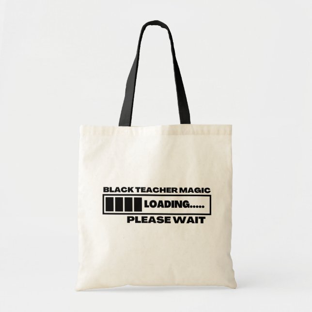 Black Teacher Magic Loading Please Wait Tote Bag (Front)