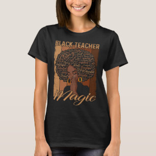 Black Teacher Magic Melanin Women Pride Black Hist T-Shirt