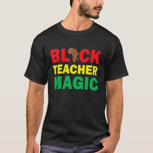 Black Teacher Magic Teacher Black History Month_5 T-Shirt