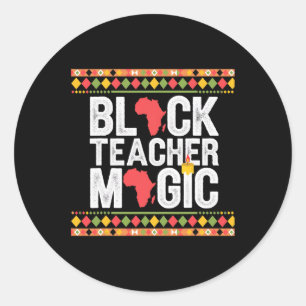 Black Teacher Magic Teacher Black History Month  Classic Round Sticker