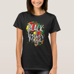 Black Teacher Magic Teacher Men Women Black Histor T-Shirt