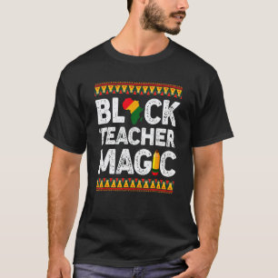 Black Teacher Magic Teacher Men Women Black Histor T-Shirt