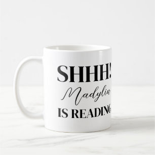 Black Text Shhh! I'm Reading Custom Name Coffee Mug