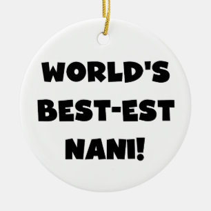 Black Text World's Best-est Nani T-shirts and Gift Ceramic Ornament