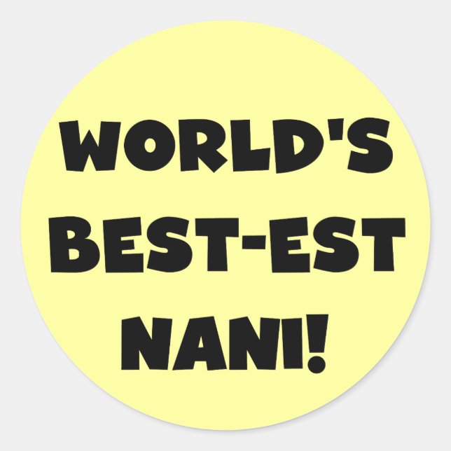 Black Text World's Best-est Nani T-shirts and Gift Classic Round Sticker (Front)