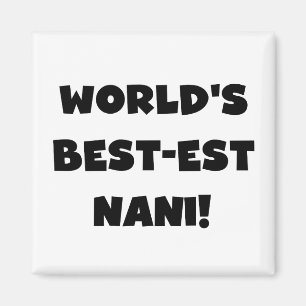 Black Text World's Best-est Nani T-shirts and Gift Magnet