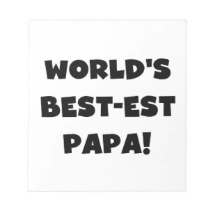 Black Text World's Best-est Papa Tshirts and Gifts Notepad