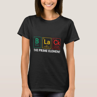 Black The Prime Element Black History Month Period T-Shirt