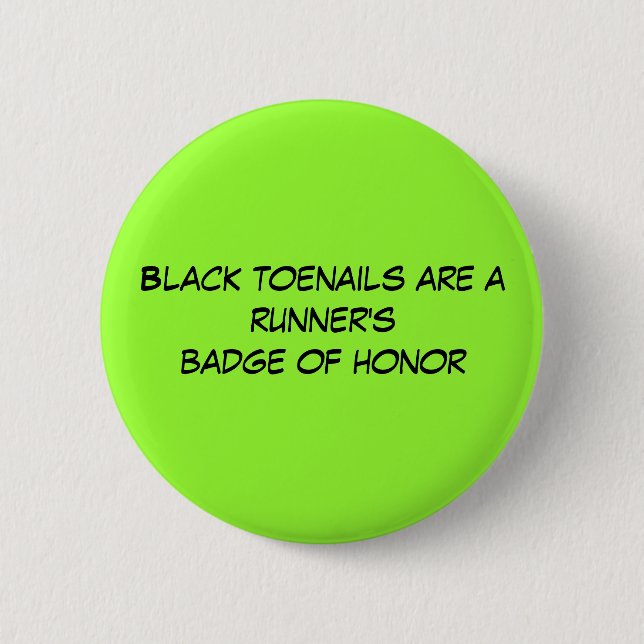Black toenails are a runner's badge of honor 2 inch round button (Front)