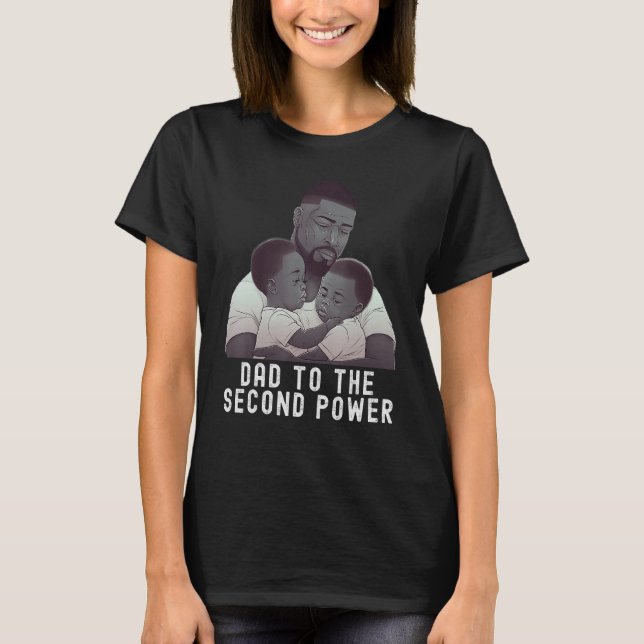 Black Twin Dad Fathers Day Dad to the second power T-Shirt (Front)