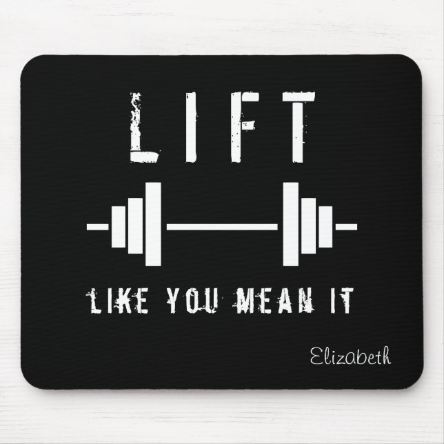 Black Weightlifting Quote Lift Like You Mean It Mouse Pad (Front)