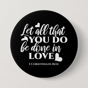 Black & White 1 Corinthians 16:14 Bible Verse 3 Inch Round Button