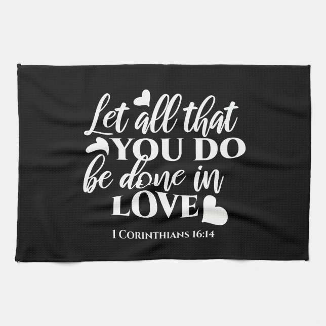 Black & White 1 Corinthians 16:14 Bible Verse Art Kitchen Towel (Horizontal)