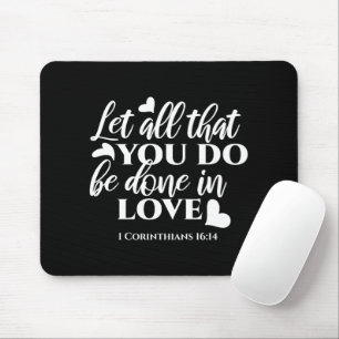 Black & White 1 Corinthians 16:14 Bible Verse Art Mouse Pad