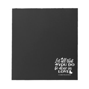 Black & White 1 Corinthians 16:14 Bible Verse Art Notepad