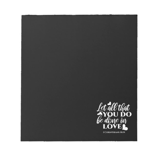 Black & White 1 Corinthians 16:14 Bible Verse Art Notepad (Front)