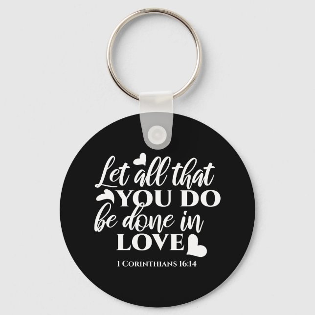 Black & White 1 Corinthians 16:14 Bible Verse Keychain (Front)