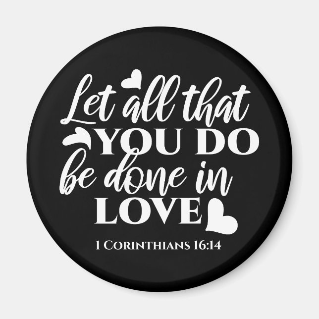 Black & White 1 Corinthians 16:14 Bible Verse Magnet (Front)