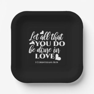 Black & White 1 Corinthians 16:14 Bible Verse Paper Plate