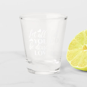 Black & White 1 Corinthians 16:14 Bible Verse Shot Glass