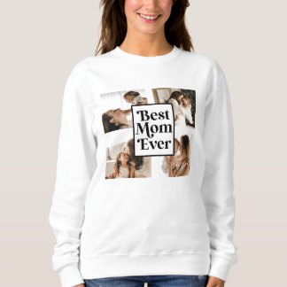 Black White Best Mom Ever Custom Photo Picture Sweatshirt