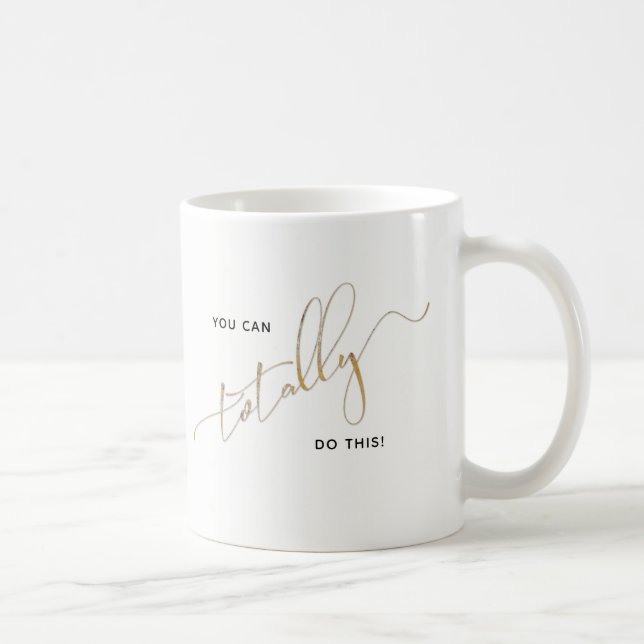 Black White Faux Gold You Can Totally Do This Coffee Mug (Right)