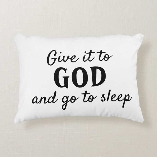 Black White Give it to God Go to Sleep Accent Pillow (Front)